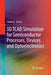 3D TCAD Simulation for Semiconductor Processes, Devices and Optoelectronics by Simon Li