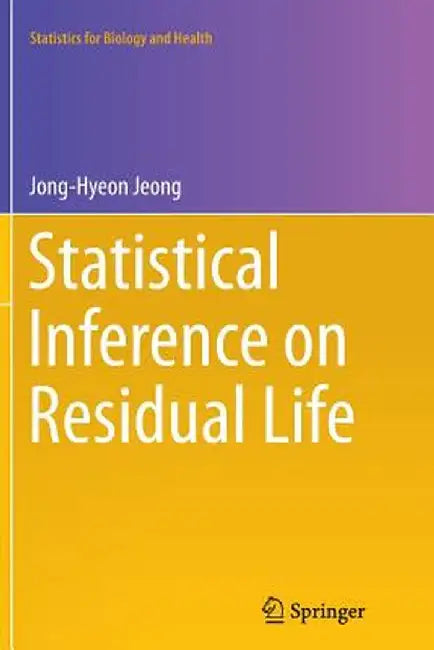 Statistical Inference on Residual Life by Jong-Hyeon Jeong