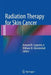 Radiation Therapy for Skin Cancer by Armand B. Cognetta