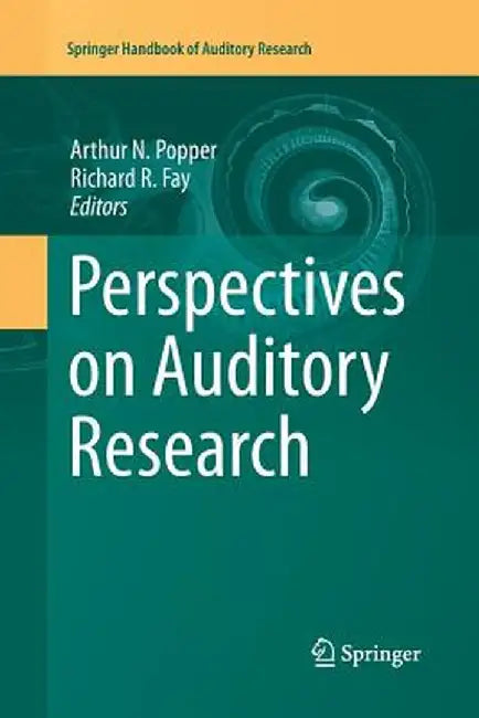 Perspectives on Auditory Research by Arthur N. Popper