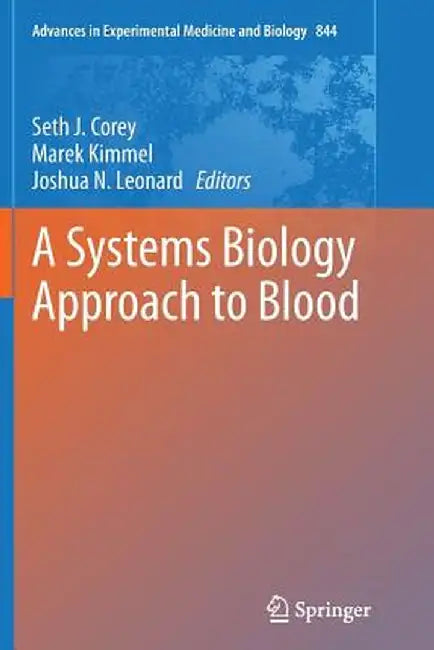 A Systems Biology Approach to Blood by Seth Joel Corey