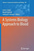 A Systems Biology Approach to Blood by Seth Joel Corey