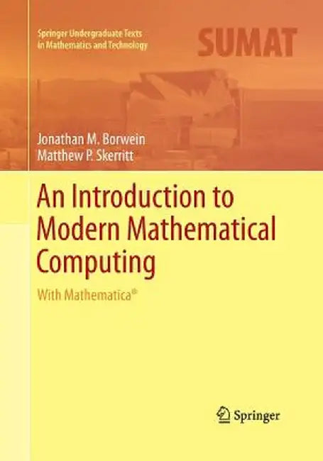 An Introduction to Modern Mathematical Computing: With Mathematica(r) by Jonathan M. Borwein