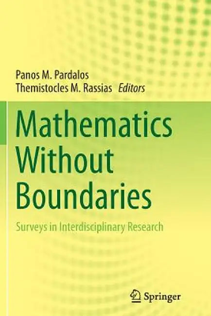 Mathematics Without Boundaries: Surveys in Interdisciplinary Research by Panos M. Pardalos