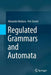 Regulated Grammars and Automata by Alexander Meduna