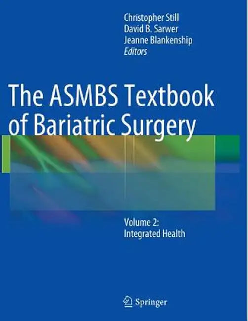 The ASMBS Textbook of Bariatric Surgery: Volume 2: Integrated Health by Christopher Still
