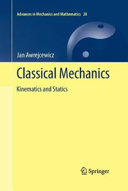Classical Mechanics: Kinematics and Statics by Jan Awrejcewicz