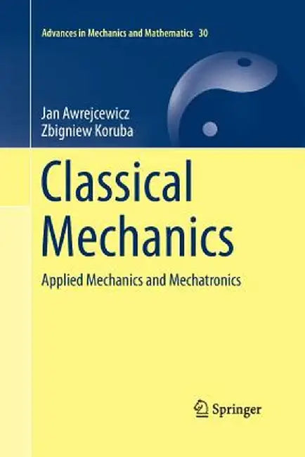Classical Mechanics: Applied Mechanics and Mechatronics by Jan Awrejcewicz