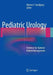 Pediatric Urology: Evidence for Optimal Patient Management by Warren T. Snodgrass