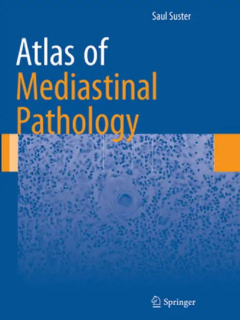 Atlas of Mediastinal Pathology by Saul Suster