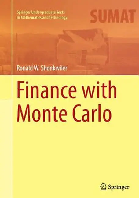 Finance with Monte Carlo by Ronald W. Shonkwiler