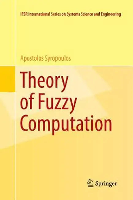 Theory of Fuzzy Computation by Apostolos Syropoulos