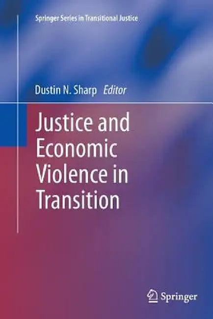 Justice and Economic Violence in Transition by Dustin N. Sharp