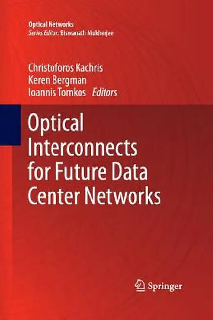 Optical Interconnects for Future Data Center Networks by Christoforos Kachris
