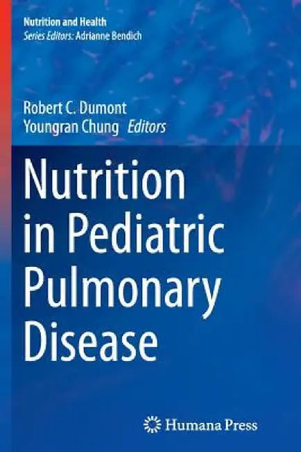 Nutrition in Pediatric Pulmonary Disease by Robert Dumont