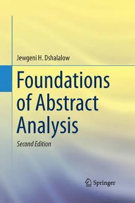 Foundations of Abstract Analysis by Jewgeni H. Dshalalow