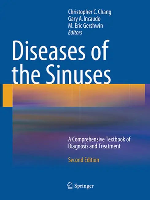 Diseases of the Sinuses: A Comprehensive Textbook of Diagnosis and Treatment by Christopher C. Chang