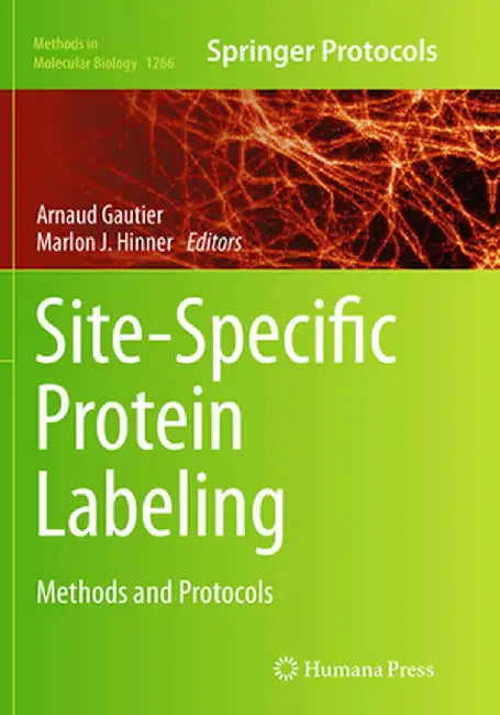 Site-Specific Protein Labeling: Methods and Protocols by Arnaud Gautier