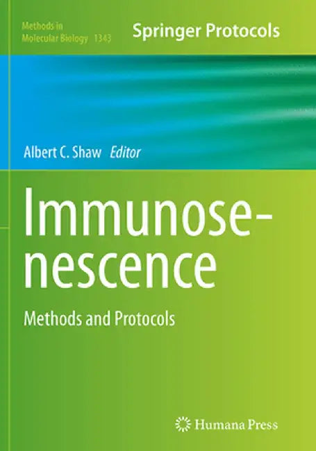 Immunosenescence: Methods and Protocols by Albert C. Shaw