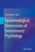 Epistemological Dimensions of Evolutionary Psychology by Thiemo Breyer