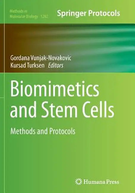 Biomimetics and Stem Cells: Methods and Protocols by Gordana Vunjak-Novakovic