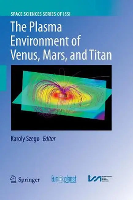 The Plasma Environment of Venus, Mars and Titan by Karoly Szego