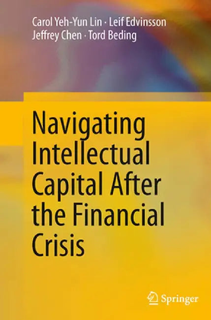 Navigating Intellectual Capital After the Financial Crisis by Carol Yeh-Yun Lin