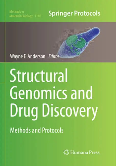Structural Genomics and Drug Discovery: Methods and Protocols by Wayne F. Anderson