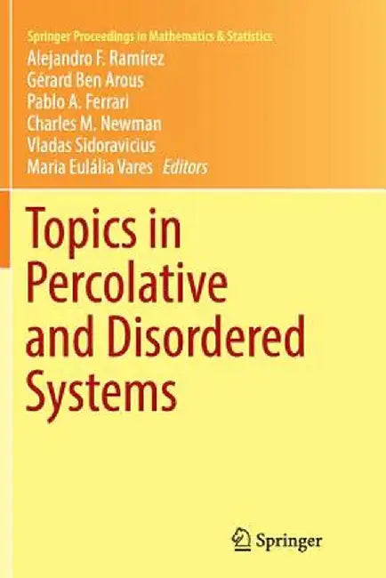 Topics in Percolative and Disordered Systems by Alejandro F. Ramírez
