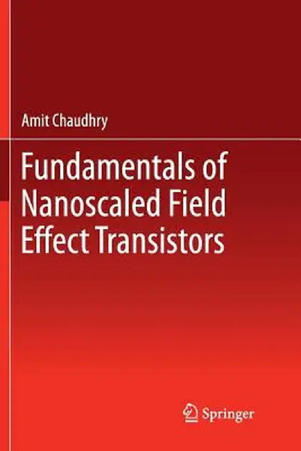Fundamentals of Nanoscaled Field Effect Transistors by Amit Chaudhry