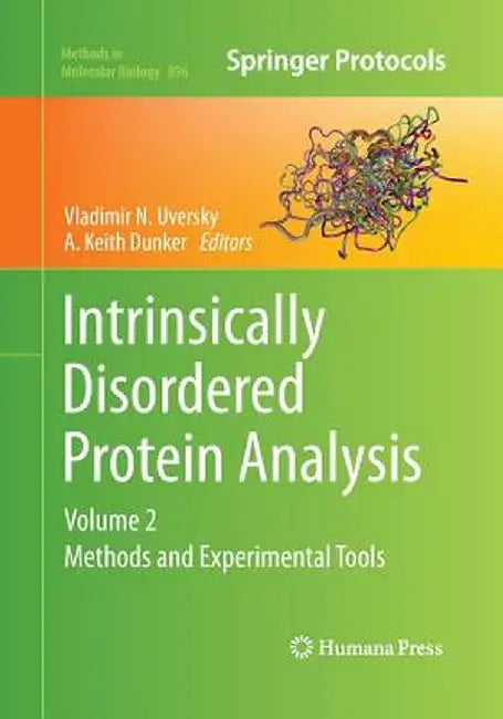 Intrinsically Disordered Protein Analysis: Volume 2, Methods and Experimental Tools by Vladimir N. Uversky