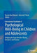 International Handbook of Psychological Well-Being in Children and Adolescents: Bridging the Gaps Between Theory, Research, and Practice by Bonnie Kaul Nastasi