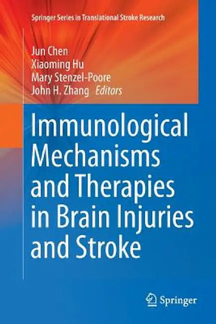 Immunological Mechanisms and Therapies in Brain Injuries and Stroke by Jun Chen
