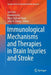 Immunological Mechanisms and Therapies in Brain Injuries and Stroke by Jun Chen