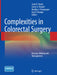 Complexities in Colorectal Surgery: Decision-Making and Management by Scott R. Steele