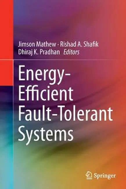 Energy-Efficient Fault-Tolerant Systems by Jimson Mathew