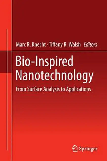 Bio-Inspired Nanotechnology: From Surface Analysis to Applications by Marc R. Knecht