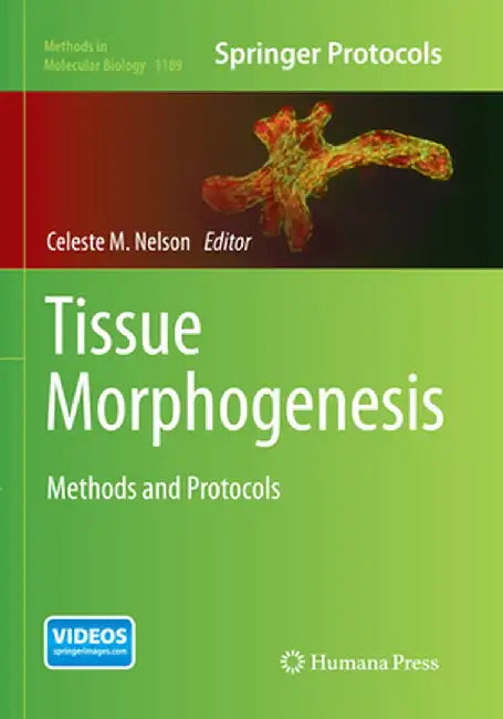 Tissue Morphogenesis: Methods and Protocols by Celeste M. Nelson