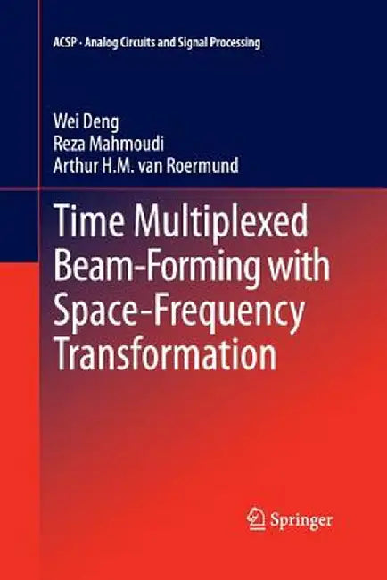 Time Multiplexed Beam-Forming with Space-Frequency Transformation by Wei Deng