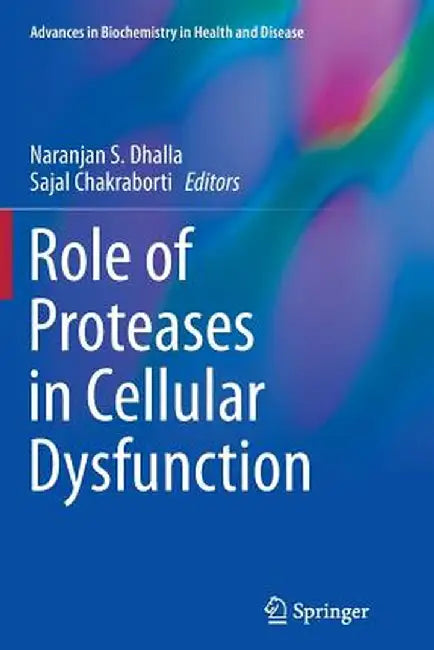 Role of Proteases in Cellular Dysfunction by Naranjan S. Dhalla