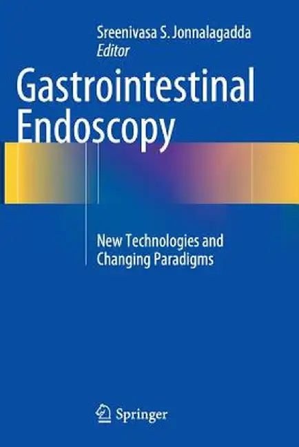 Gastrointestinal Endoscopy: New Technologies and Changing Paradigms by Sreenivasa S. Jonnalagadda