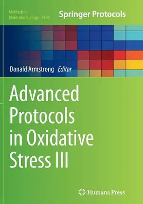 Advanced Protocols in Oxidative Stress III by Donald Armstrong