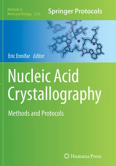 Nucleic Acid Crystallography: Methods and Protocols by Eric Ennifar