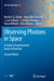 Observing Photons in Space: A Guide to Experimental Space Astronomy by Martin C. E. Huber