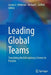 Leading Global Teams: Translating Multidisciplinary Science to Practice by Jessica L. Wildman