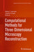Computational Methods for Three-Dimensional Microscopy Reconstruction by Gabor T. Herman