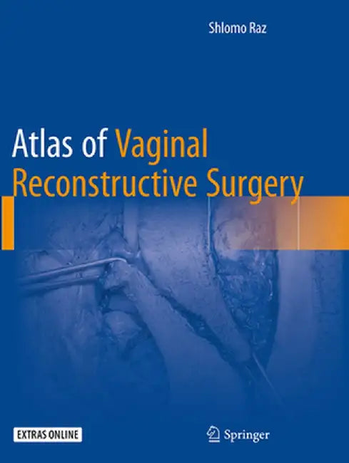 Atlas of Vaginal Reconstructive Surgery by Schlomo Raz