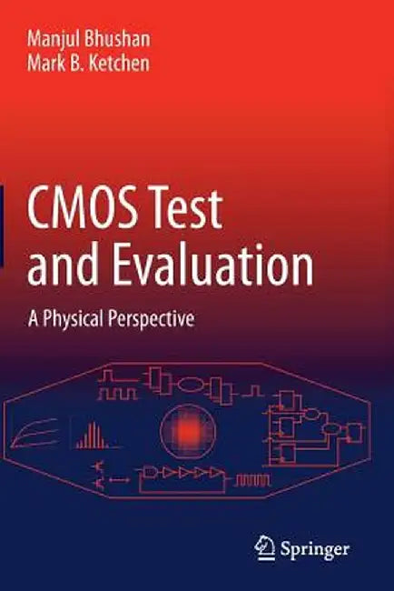 CMOS Test and Evaluation: A Physical Perspective by Manjul Bhushan