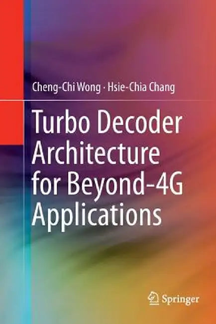 Turbo Decoder Architecture for Beyond-4g Applications by Cheng-Chi Wong