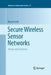 Secure Wireless Sensor Networks: Threats and Solutions by Mauro Conti